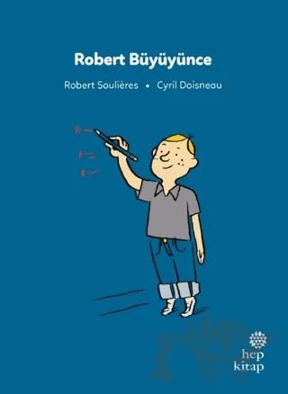 İlk Okuma Hikayeleri: Robert Büyüyünce – Robert Soulieres – Hep Kitap kitap kapağı