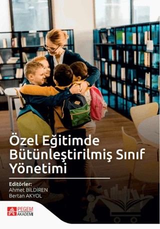 Özel Eğitimde Bütünleştirilmiş Sınıf Yönetimi – Kolektif – Pegem Akademi Yayıncılık kitap kapağı