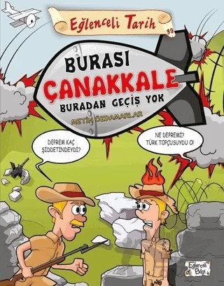 Burası Çanakkale Buradan Geçiş Yok - Eğlenceli Bilgi – Metin Özdamarlar – Eğlenceli Bilgi Yayınları kitap kapağı