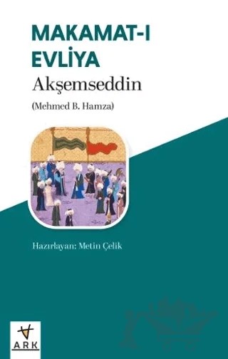 Makamat-ı Evliya – Akşemseddin Mehmet B. Hamza – Ark Kitapları kitap kapağı