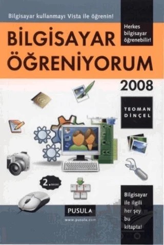 Bilgisayar Öğreniyorum 2008 – Teoman Dinçel – Pusula Yayıncılık kitap kapağı