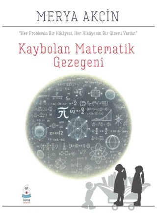 Kaybolan Matematik Gezegeni – Merya Akcin – Luna Çocuk Yayınları kitap kapağı