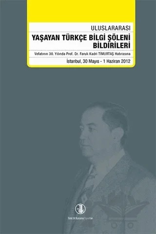 Yaşayan Türkçe Bilgi Şöleni Bildirileri 30 Mayıs - 1 Haziran 2012 – Kolektif – Türk Dil Kurumu Yayınları kitap kapağı
