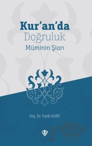 Kur'an'da Doğruluk Müminin Şiarı – Fatih Kurt – Türkiye Diyanet Vakfı Yayınları kitap kapağı