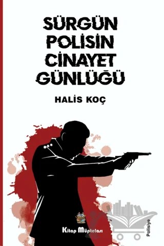 Sürgün Polisin Cinayet Günlüğü – Halis Koç – Kitap Müptelası Yayınları kitap kapağı