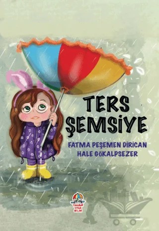 Ters Şemsiye – Fatma Peşemen Dirican, Hale Gökalpsezer – Yağmur Çocuk kitap kapağı