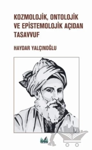 Kozmolojik, Ontolojik ve Epistemolojik Açıdan Tasavvuf – Haydar Yalçınoğlu – İzan Yayıncılık kitap kapağı