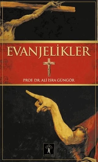 Evanjelikler – Ali İsra Güngör – İlgi Kültür Sanat Yayınları kitap kapağı