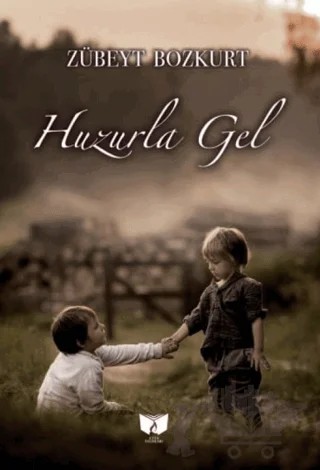 Huzurla Gel – Zübeyt Bozkurt – Ateş Yayınları kitap kapağı