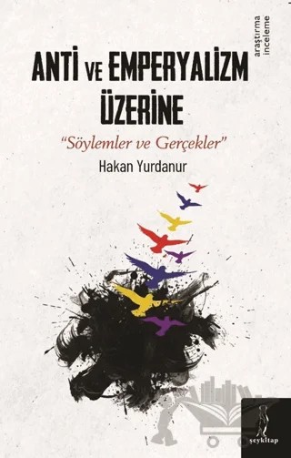 Anti ve Emperyalizm Üzerine “Söylemler ve Gerçekler” – Hakan Yurdanur – Şey Kitap kitap kapağı