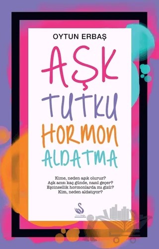 Aşk Tutku Hormon Aldatma – Oytun Erbaş – Siyah Kuğu Yayınları kitap kapağı