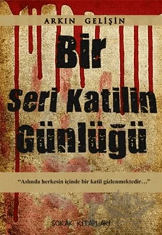 Bir Seri Katilin Günlüğü – Arkın Gelişin – Sokak Kitapları Yayınları kitap kapağı