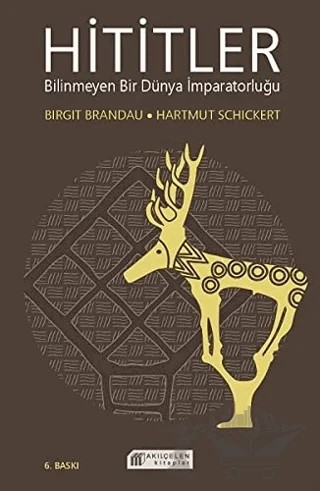 Hititler Bilinmeyen Bir Dünya İmparatorluğu – Birgit Brandau, Hartmut Schickert – Arkadaş Yayınları kitap kapağı