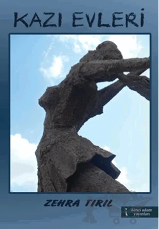 Kazı Evleri – Zehra Tırıl – İkinci Adam Yayınları kitap kapağı
