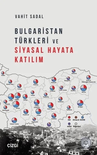 Bulgaristan Türkleri ve Siyasal Hayata Katılım – Vahit Sadal – Çizgi Kitabevi Yayınları kitap kapağı