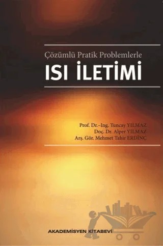 Çözümlü Pratik Problemlerle Isı İletimi – Alper Yılmaz, Mehmet Tahir Erdinç, Tuncay Yılmaz – Akademisyen Kitabevi kitap kapağı