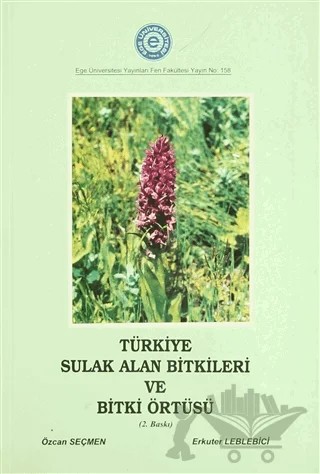Türkiye Sulak Alan Bitkileri ve Bitki Örtüsü – Erkuter Leblebici, Özcan Seçmen – Ege Üniversitesi Yayınları kitap kapağı