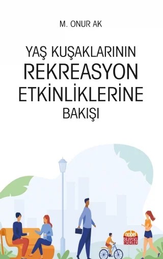 Yaş Kuşaklarının Rekreasyon Etkinliklerine Bakışı – M. Onur Ak – Nobel Bilimsel Eserler kitap kapağı