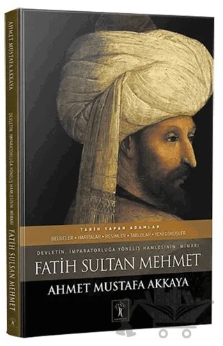 Fatih Sultan Mehmet – Ahmet Mustafa Akkaya – İlgi Kültür Sanat Yayınları kitap kapağı