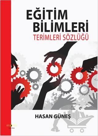 Eğitim Bilimleri Terimleri Sözlüğü – Hasan Güneş – Ütopya Yayınevi kitap kapağı