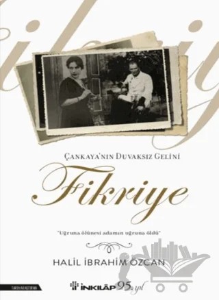 Çankaya'nın Duvaksız Gelini Fikriye – Halil İbrahim Özcan – İnkılap Kitabevi kitap kapağı