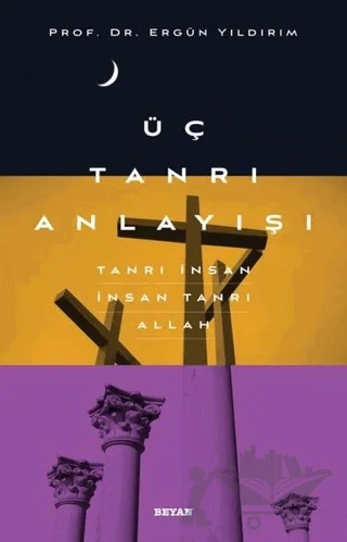 Üç Tanrı Anlayışı – Ergün Yıldırım – Beyan Yayınları kitap kapağı