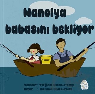 Manolya Babasını Bekliyor – Tuğçe Demirtaş – Mahlas Çocuk Yayınları kitap kapağı