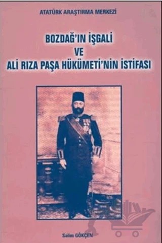 Bozdağ'ın İşgali ve Ali Rıza Paşa Hükümeti'nin İstifası – Salim Gökçen – Atatürk Araştırma Merkezi kitap kapağı