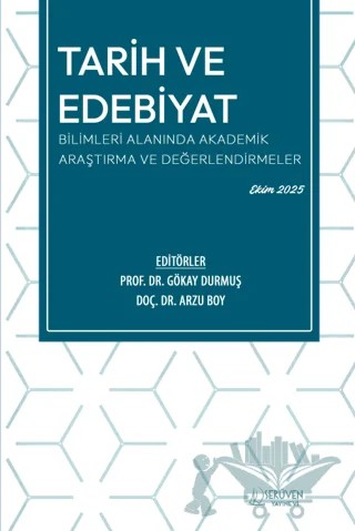 Tarih ve Edebiyat Bilimleri Alanında Akademik Araştırma ve Değerlendirmeler – Gökay Durmuş, Arzu Boy – Serüven Yayınevi kitap kapağı
