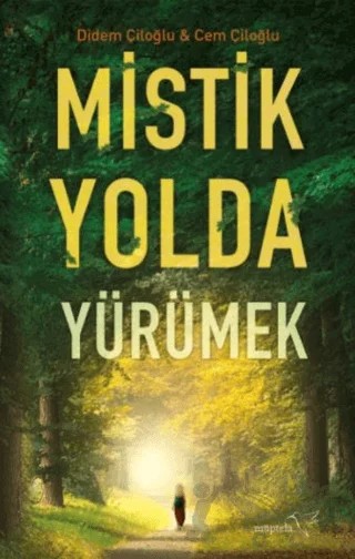 Mistik Yolda Yürümek – Didem Çiloğlu, Cem Çiloğlu – Müptela Yayınları kitap kapağı