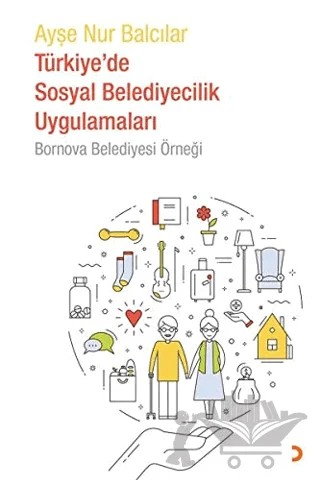 Türkiye'de Sosyal Belediyecilik Uygulamaları - Bornova Belediyesi Örneği – Ayşe Nur Balcılar – Cinius Yayınları kitap kapağı