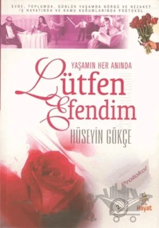 Yaşamın Her Anında Lütfen Efendim – Hüseyin Gökçe – Hayat Yayınları kitap kapağı