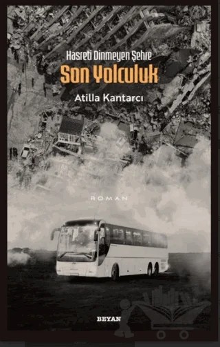Hasreti Dinmeyen Şehre Son Yolculuk – Atilla Kantarcı – Beyan Yayınları kitap kapağı