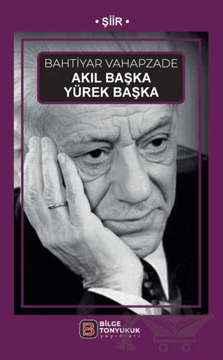 Akıl Başka Yürek Başka – Bahtiyar Vahapzade – Bilge Tonyukuk Yayınları kitap kapağı