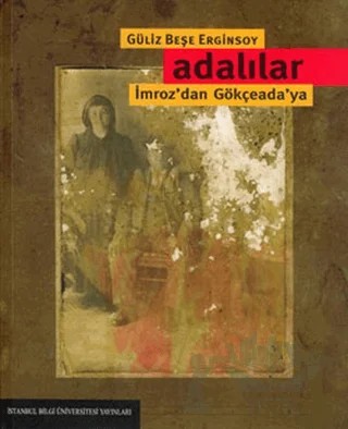 Adalılar İmroz’dan Gökçeada’ya – Güliz Beşe Erginsoy – İstanbul Bilgi Üniversitesi Yayınları kitap kapağı
