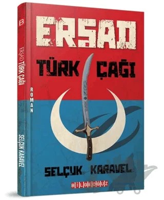 Erşad Türk Çağı – Selçuk Karavel – Bilgeoğuz Yayınları kitap kapağı