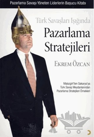 Türk Savaşları Işığında Pazarlama Stratejileri – Ekrem Özcan – Cinius Yayınları kitap kapağı