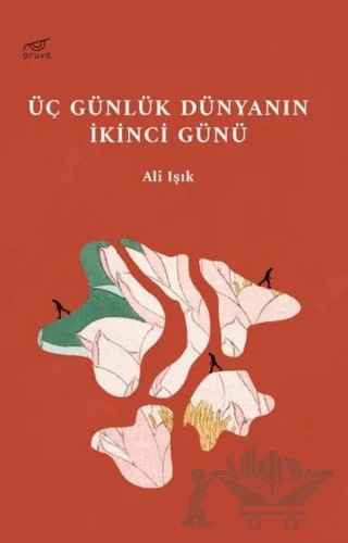 Üç Günlük Dünyanın İkinci Günü – Ali Işık – Pruva Yayınları kitap kapağı