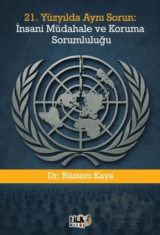 21. Yüzyılda Aynı Sorun: İnsani Müdahale ve Koruma Sorumluluğu – Rüstem Kaya – Tilki Kitap kitap kapağı