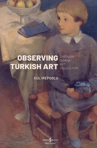 Observing Turkish Art – Gül İrepoğlu – İş Bankası Kültür Yayınları kitap kapağı