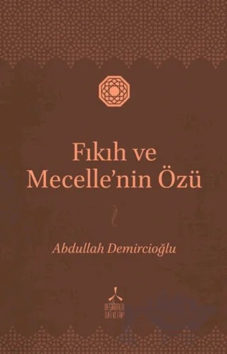 Fıkıh ve Mecelle’nin Özü – Abdullah Demircioğlu – Değirmen Sufi Kitap kitap kapağı