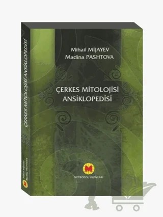 Çerkes Mitolojisi Ansiklopedisi – Madina Pashtova, Mikail Mijayev – Metropol Yayınları kitap kapağı