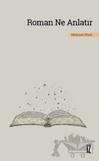 Roman Ne Anlatır – Mehmet Narlı – İz Yayıncılık kitap kapağı