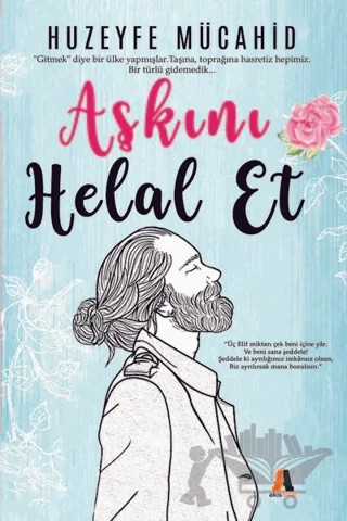 Aşkını Helal Et – Huzeyfe Mücahid – Akis Kitap kitap kapağı