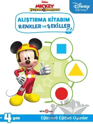 Disney Eğitsel Mickey ve Çılgın Yarışçılar Alıştırma Kitabım Renkler ve Şekiller – Kolektif – Beta Kids kitap kapağı