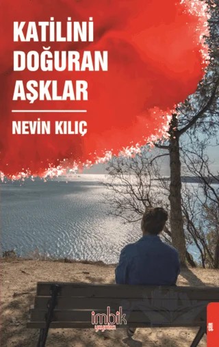 Katilini Doğuran Aşklar – Nevin Kılıç – İmbik Yayınları kitap kapağı