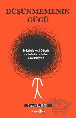Düşünmemenin Gücü – Simon Roberts – Okuyan Us Yayınları kitap kapağı
