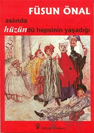 Aslında Hüzündü Hepsinin Yaşadığı – Füsun Önal – İnkılap Kitabevi kitap kapağı