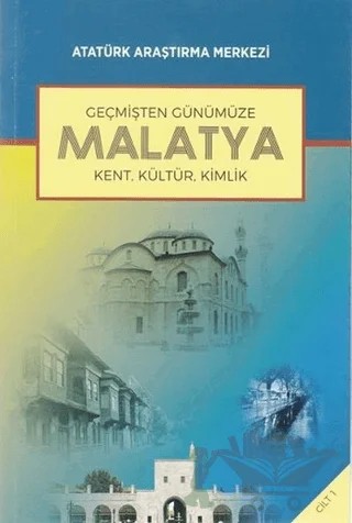 Geçmişten Günümüze Malatya - Cilt 1 – Selcan Koçaslan – Atatürk Araştırma Merkezi kitap kapağı