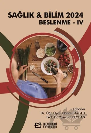 Sağlık & Bilim 2024: Beslenme-IV – Kolektif – Efe Akademi Yayınları kitap kapağı